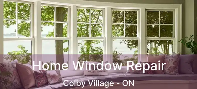  Home Window Repair Colby Village - ON
