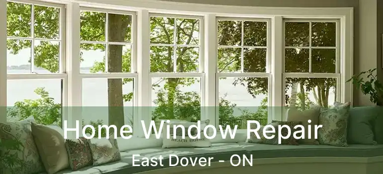  Home Window Repair East Dover - ON