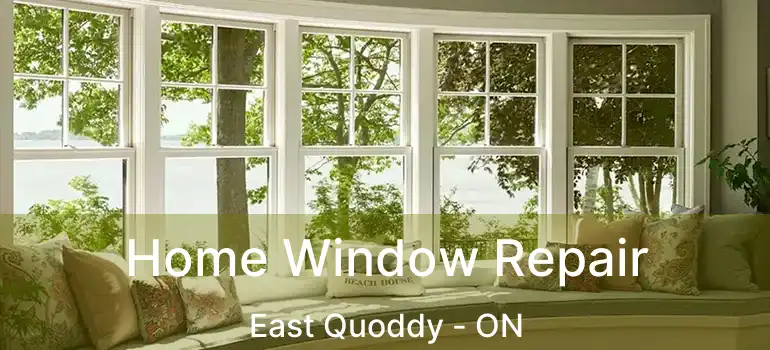  Home Window Repair East Quoddy - ON
