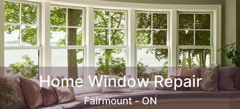  Home Window Repair Fairmount - ON