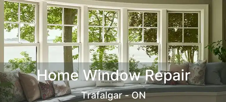  Home Window Repair Trafalgar - ON