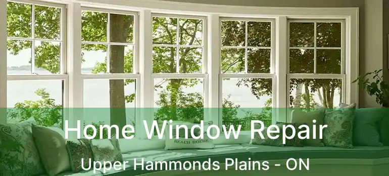  Home Window Repair Upper Hammonds Plains - ON