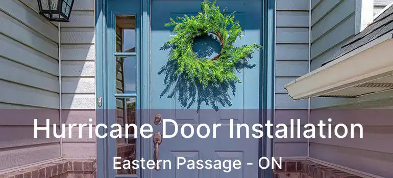  Hurricane Door Installation Eastern Passage - ON