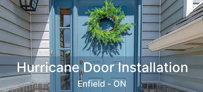  Hurricane Door Installation Enfield - ON