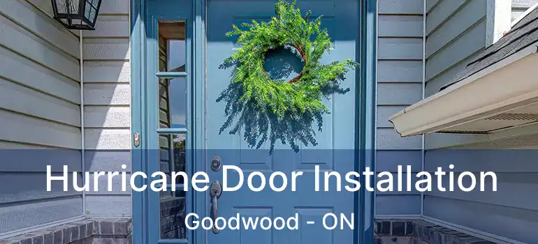  Hurricane Door Installation Goodwood - ON