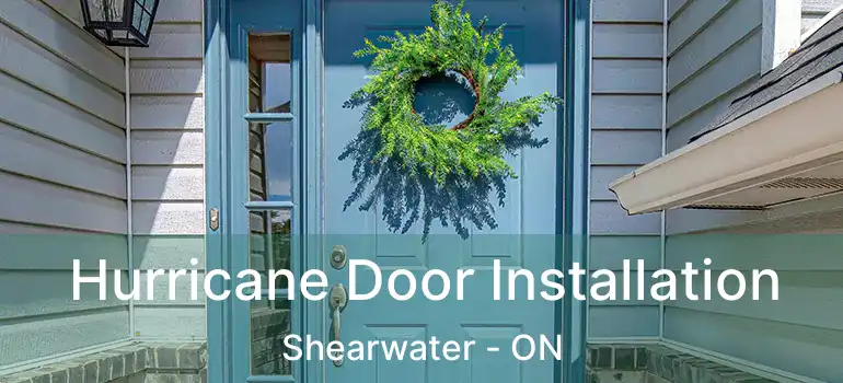  Hurricane Door Installation Shearwater - ON