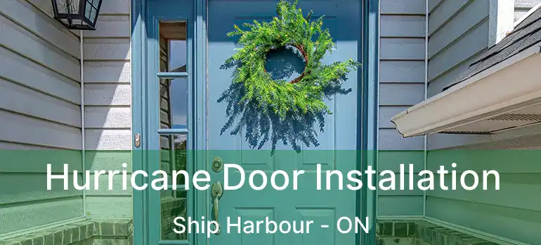  Hurricane Door Installation Ship Harbour - ON