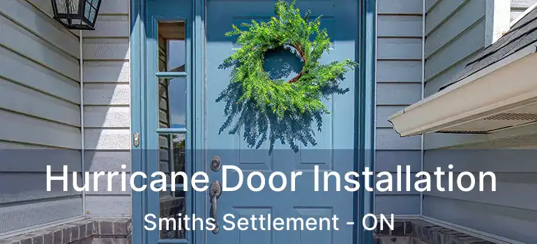  Hurricane Door Installation Smiths Settlement - ON