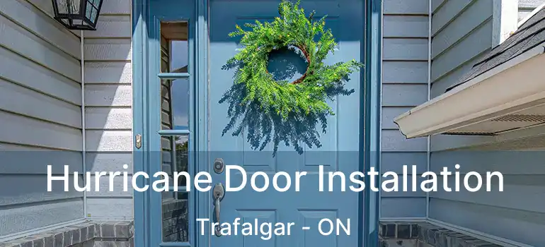  Hurricane Door Installation Trafalgar - ON