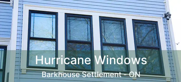  Hurricane Windows Barkhouse Settlement - ON