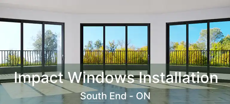  Impact Windows Installation South End - ON