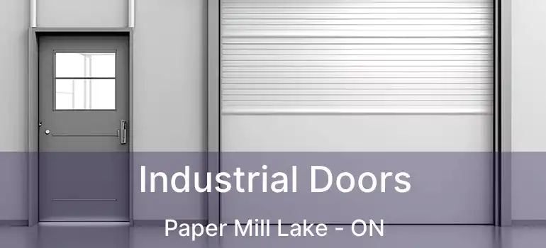  Industrial Doors Paper Mill Lake - ON