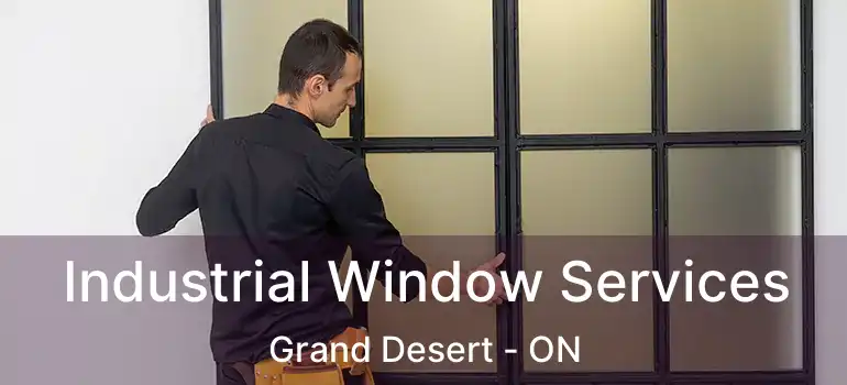  Industrial Window Services Grand Desert - ON