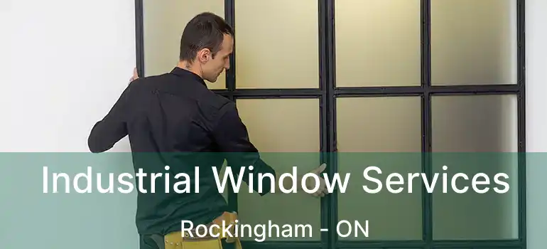  Industrial Window Services Rockingham - ON