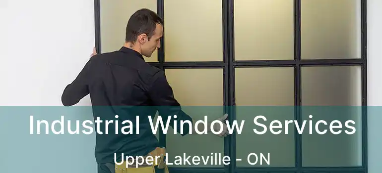  Industrial Window Services Upper Lakeville - ON
