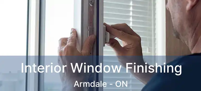  Interior Window Finishing Armdale - ON