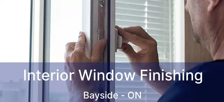  Interior Window Finishing Bayside - ON