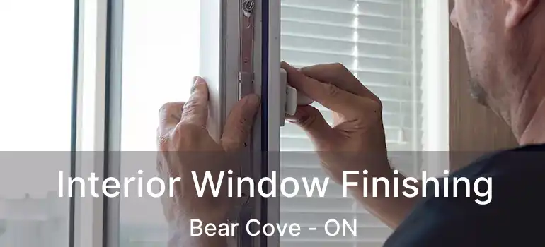  Interior Window Finishing Bear Cove - ON
