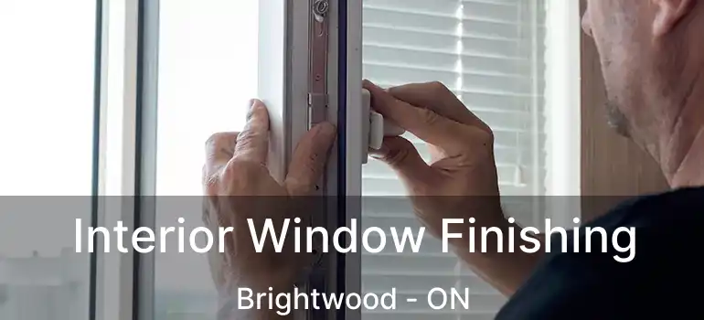  Interior Window Finishing Brightwood - ON