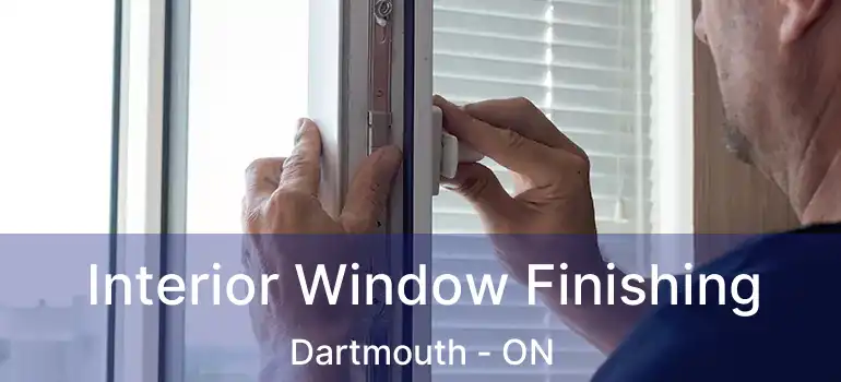  Interior Window Finishing Dartmouth - ON