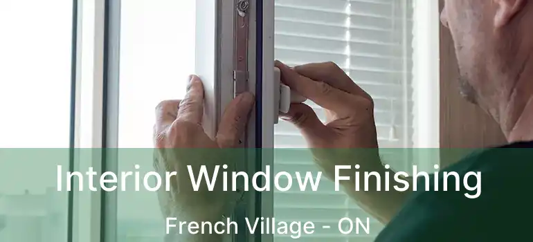  Interior Window Finishing French Village - ON