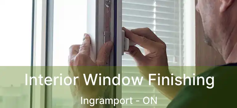  Interior Window Finishing Ingramport - ON