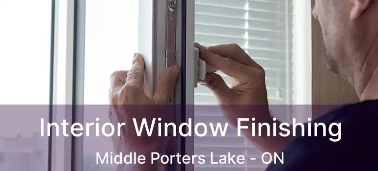  Interior Window Finishing Middle Porters Lake - ON