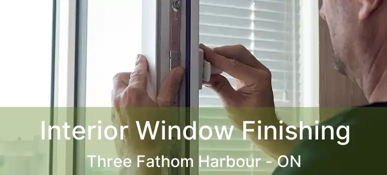  Interior Window Finishing Three Fathom Harbour - ON