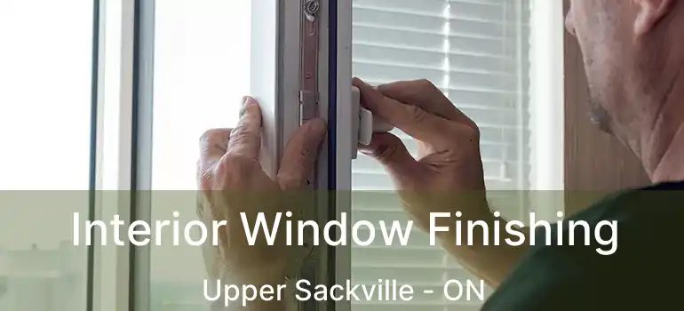  Interior Window Finishing Upper Sackville - ON