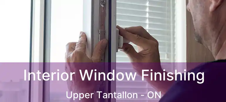  Interior Window Finishing Upper Tantallon - ON