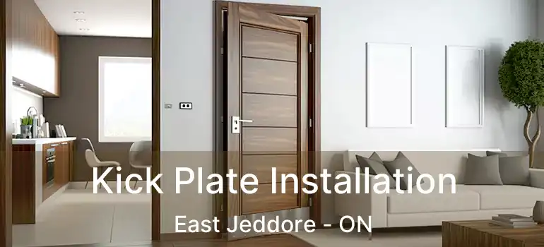  Kick Plate Installation East Jeddore - ON