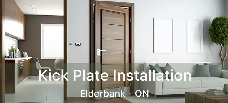  Kick Plate Installation Elderbank - ON