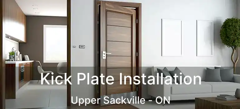  Kick Plate Installation Upper Sackville - ON