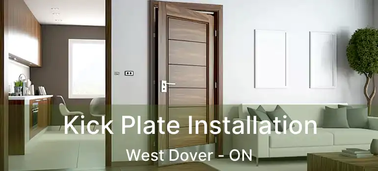  Kick Plate Installation West Dover - ON