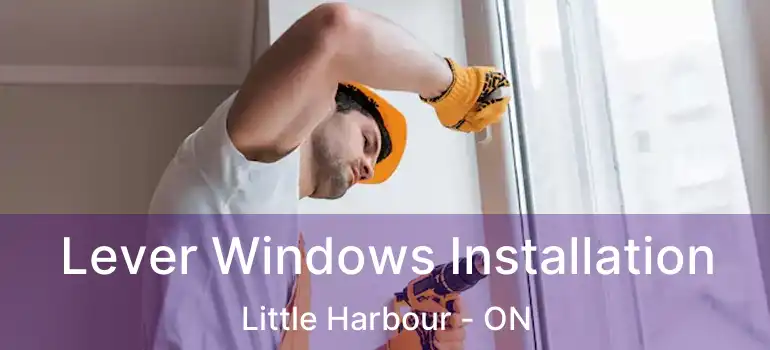  Lever Windows Installation Little Harbour - ON