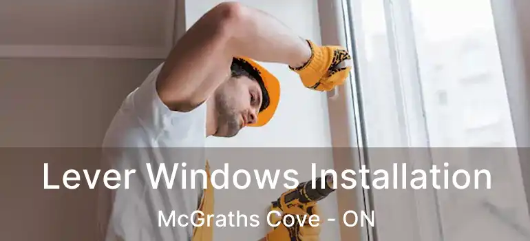  Lever Windows Installation McGraths Cove - ON