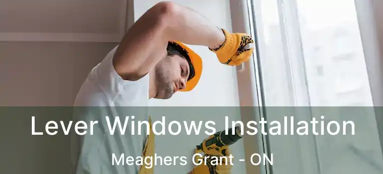  Lever Windows Installation Meaghers Grant - ON
