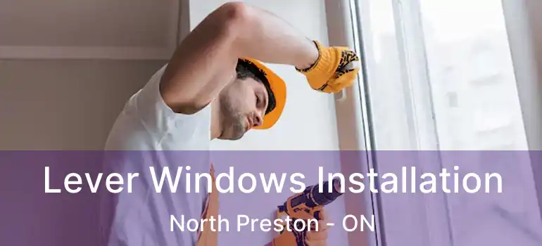  Lever Windows Installation North Preston - ON