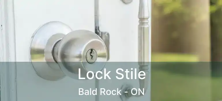  Lock Stile Bald Rock - ON