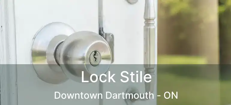  Lock Stile Downtown Dartmouth - ON