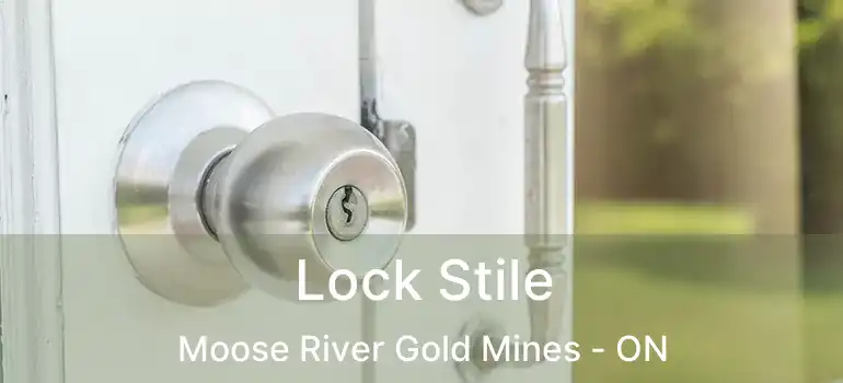  Lock Stile Moose River Gold Mines - ON