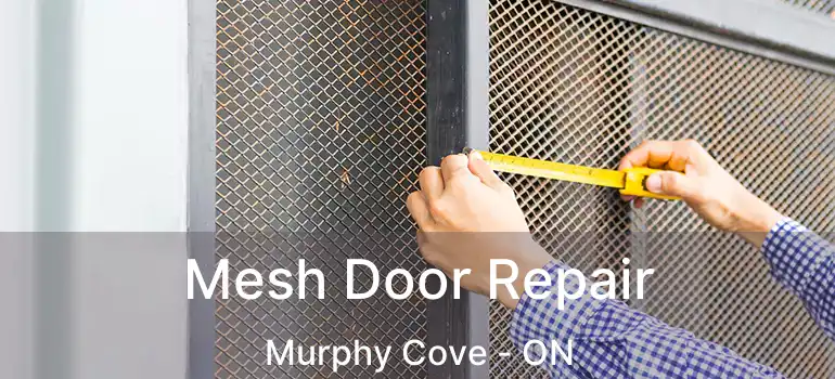  Mesh Door Repair Murphy Cove - ON