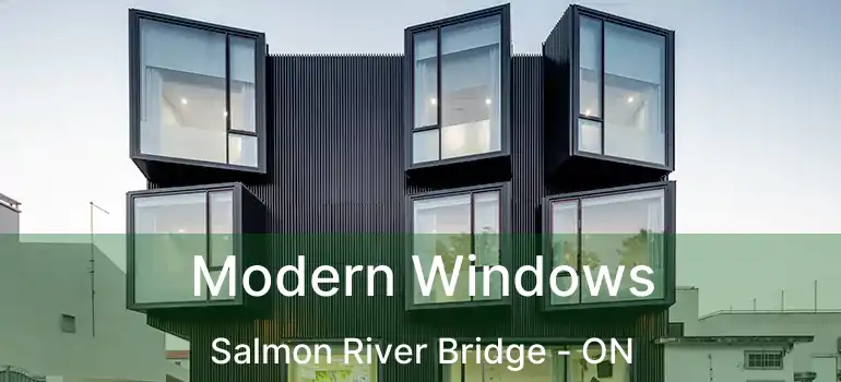  Modern Windows Salmon River Bridge - ON