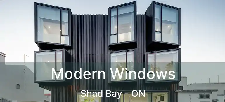  Modern Windows Shad Bay - ON