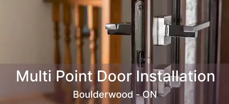 Multi Point Door Installation Boulderwood - ON