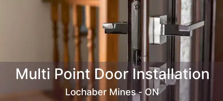  Multi Point Door Installation Lochaber Mines - ON