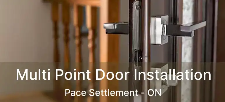  Multi Point Door Installation Pace Settlement - ON