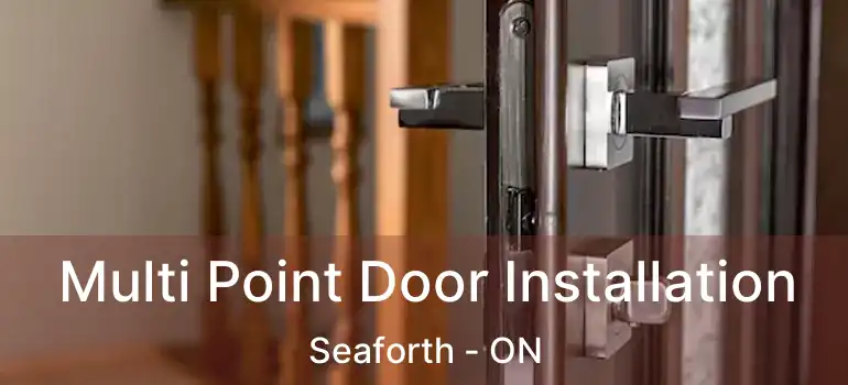  Multi Point Door Installation Seaforth - ON