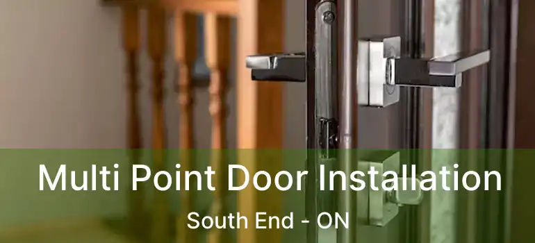  Multi Point Door Installation South End - ON