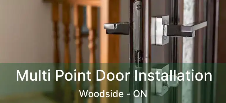  Multi Point Door Installation Woodside - ON